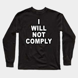 I Will Not Comply Long Sleeve T-Shirt